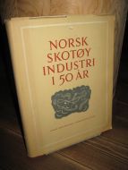 NORSK SKOTØYINDUSTRI I 50 ÅR.  1901-1951. 1951.