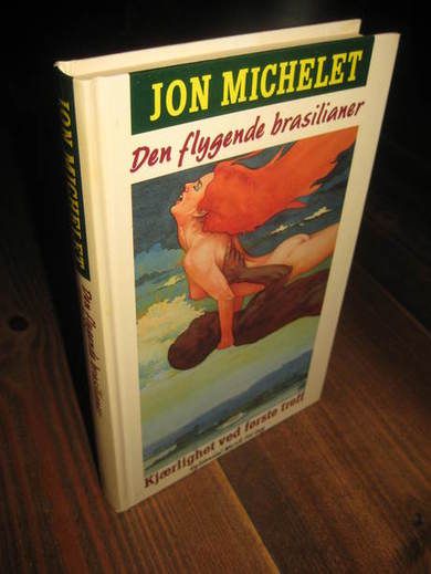 MICHELET, JON: DEN FLYGENDE BRASILIANER. 1987.