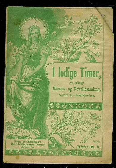 1903,nr 039, I ledige Timer. En udvalgt Roman- og Novellesamling bestemt for Familiekredsen.