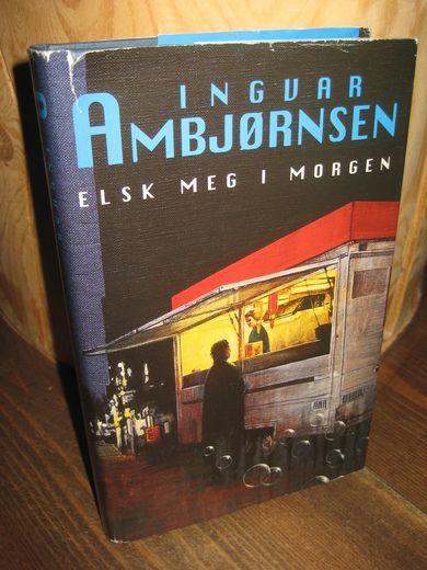 AMBJØRNSEN, INGVAR: ELSK MEG I MORGEN. 1999.