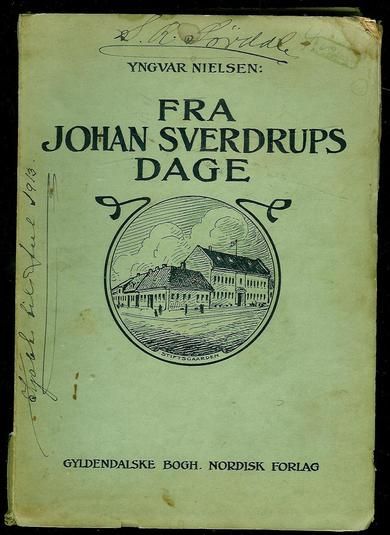 Nielsen, Yngvar. FRA JOHAN SVERDRUPS DAGE. 1913