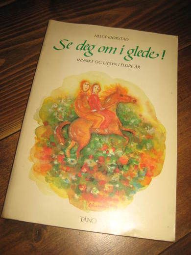 KJØRSTAD, HELGE: SE DEI OM I GLEDE. 1986.