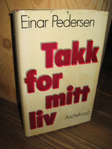 Pedersen, Einar: Takk for mitt liv. 1973.