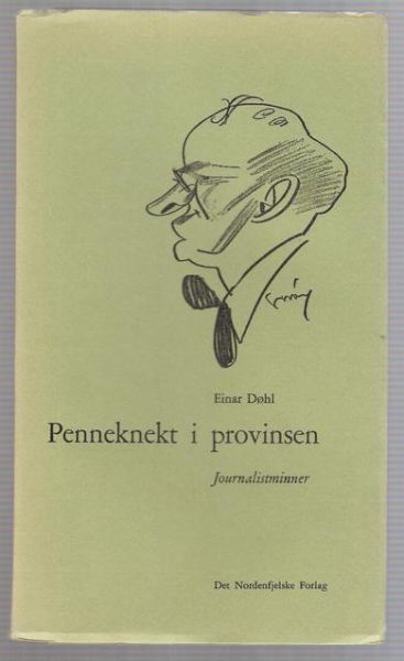 Døhl, Einar: Penneknekt i provinsen.  Journalistminner. 1969