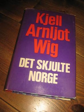 WIG, KJELL ARNLJOT: DET SKJULTE NORGE. 1969.