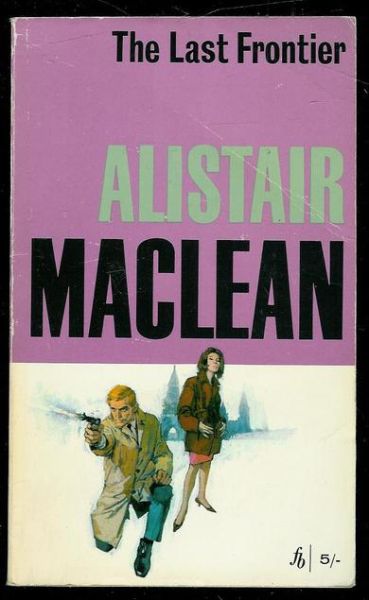 MACLEAN, ALISTAIR: The Last Frontier. 1959