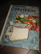 Aanonsen FRYSEBOK. Dypfrysing i hjemmet. 1960.