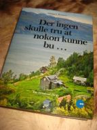 BRUASET, ODDGEIR: DER INGEN SKULLE TRU AT NOKON KUNNE BU. 2009.