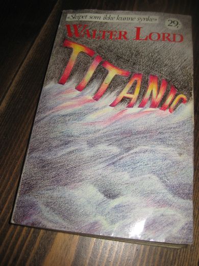 LORD: TITANIC. Skipet som ikke kunne synke. 1986.