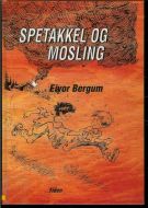 Bergum, Eivor: SPETAKKEL OG MOSLING. 1993