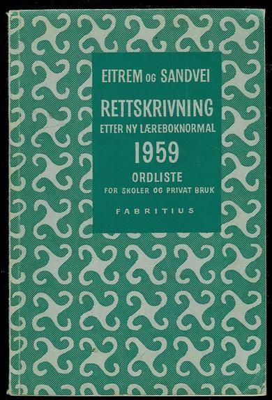 SANDVEI & EITREM: RETTSKRIVING ETTER NY LÆREBOKNORMAL 1959.  ORDLISTE FOR SKOLER OG PRIVAT BRUK.