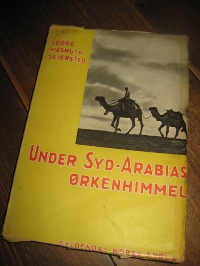 SEJERSTED: UNDER SYD ARABIAS ØRKENHIMMEL. 1933.