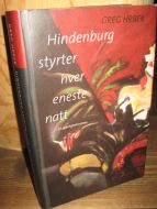 HRBEK, GREG: Hindenburg styrter hver eneste natt. 2001.