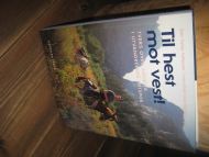 Pettersen: Til hest mot vest! TVERS OVER AMERIKA I  UTVANDRERNES SPOR. 1995.