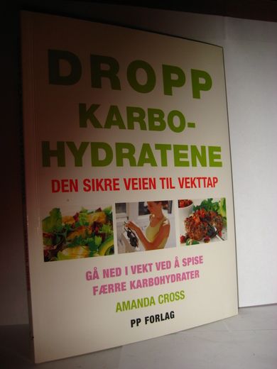 CROSS, AMANDA: DROPP KARBOHYDRATENE. DEN SIKRE VEIEN TIL VAKTTAP. 2003