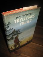 FRIDEGÅRD: TRELLENES FRIHET. 1981.