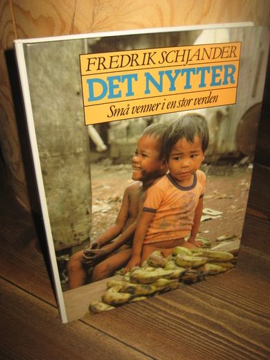 SCHJANDER: DET NYTTER. Små venner i en stor verden. 1985.