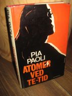 PAOLI, PIA: ATOMER VED TE-TID. 1970.