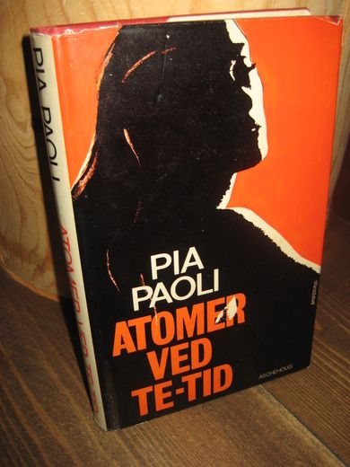 PAOLI, PIA: ATOMER VED TE-TID. 1970.