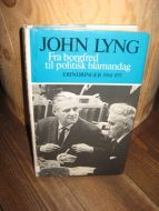 LYNG, JOHN: Fra borgferd yil politisk blåmandag. Erindringer 1968-1971. 1978.