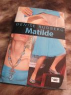 RUDBERG, DENISE: Matilde. 2007.