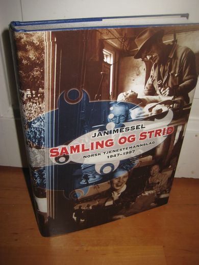 Messel: SAMLING OG STRID. Norsk Tjenestemannslag 1947-1997. 1997.