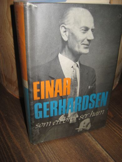 Gerhardsen, Rolf: Einar Gerhardsen som en bror ser ham. 1967.