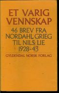 Jensen, Brikt: ET VARIG VENSKAP. 46 BREV FRA NORDAHL GRIEG TIL NILS LIE 1928-43. 1981