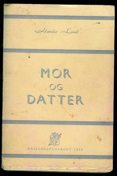 Lind, Herdis: MOR OG DATTER. 1944.