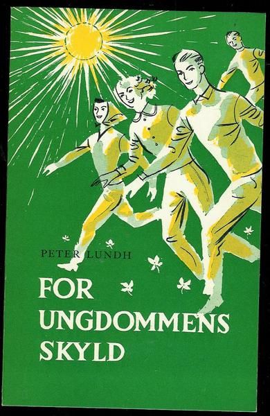 LUNDH, PETER: FOR UNGDOMMENS SKYLD.   1958