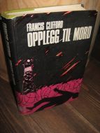 CLIFFORD, FRANCIS: OPPLEGG TIL MORD. 1968.