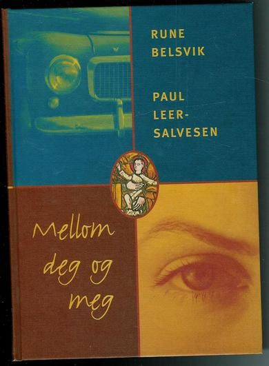 BELSVIK, RUNE & PAUL LEER SALVESEN: Mellom deg og meg. 1995