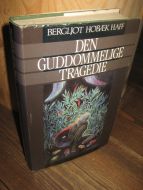 HAFF, BERGLJOT HOBÆK: DEN GUDDOMMELIGE TRAGEDIE. 1989.