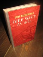 HAAVARDSHOLM, ESPEN: IKKE SØKT AV SOL. 1994.