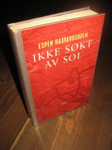 HAAVARDSHOLM, ESPEN: IKKE SØKT AV SOL. 1994.