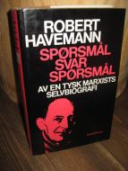 HAVEMANN, ROBERT: SPØRSMÅL SVAR SPØRSMÅL AV EN TYSK MARXISTS SELVBIOGRAFI. 1971.