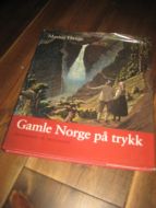 Hauge, Marius: Gamle Norge på trykk. 1998.