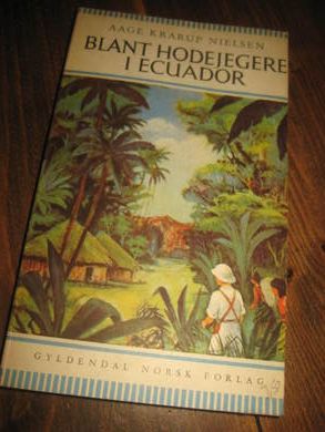 NIELSEN: BLANT HODEJEGERE I ECUADOR. 1954.