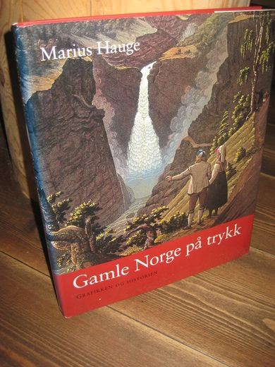 Hauge, Marius: Gamle Norge på trykk. Grafikken og historien. 2000.