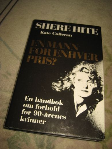 HITE, SHERRE: Kate Colleran. EN MANN FOR ENHVÆR PRIS. En håndbok om forhold for 90- årenes kvinner .1989.