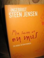 STEEN JENSEN, INGEBRIGT: Min sønn er en mus OG ANDRE BETRAKTNINGER. 2003.