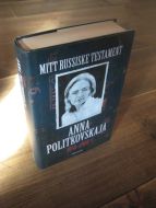 POLITKOVSKAJA: MITT RUSSISKE TESTAMENT. 2007.