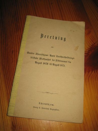 Beretning om Søndree Trondhjems Amts Landhusholdningsselskabs Virksomhed for Tidsrummet fra August 1870 til August 1871.