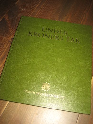 UNDER KRONENS TAK. Norges skogeierforbund 75 års jubileum, 1988.