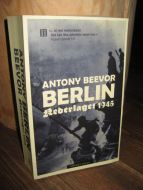 BEEVOR, ANTONY: BERLIN. NEDERLAGET 1945. 2009.