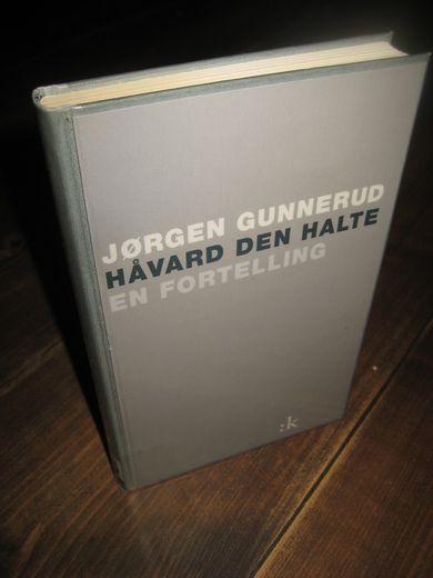 GUNNERUD: HÅVARD DEN HALTE. 2004. 