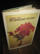 VIK, BJØRG: EN GJENGLEMT PETUNIA. 1985.