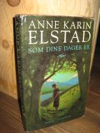 ELSTAD, ANNE KARIN: SOM DINE DAGER ER. 1995.