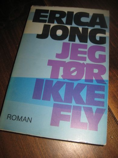 JONG, ERICA: JEG TØR IKKE FLY. 1973. 