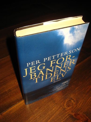 PETTERSON, PER: JEG FORBANNER TIDENS ELV. 2009.